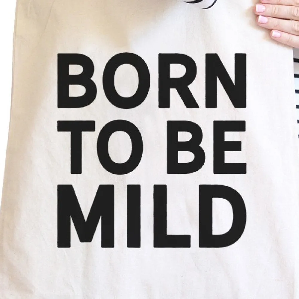 Born To Be Mild Natural Canvas Bag Holiday Gift For Girl Tote Bags