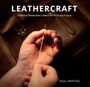 Leathercraft: Traditional Handcrafted Leatherwork Skills and Projects Paperback  October 28, 2020